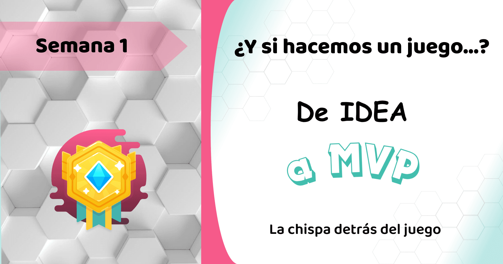 Semana 1 – ¿Y si hacemos un juego...?