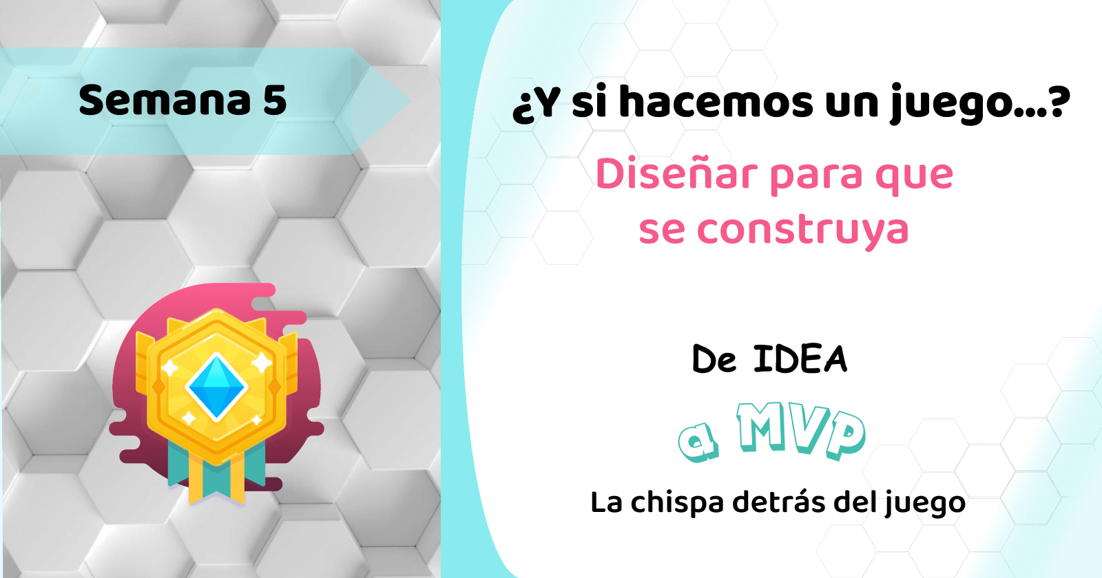 Semana 5: Diseñar para que se construya